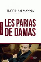 Couverture du livre « Les parias de Damas » de Haytham Manna aux éditions Les Points Sur Les I