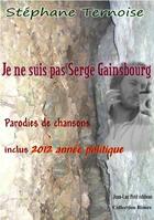 Couverture du livre « Je ne suis pas Serge Gainsbourg » de Stephane Ternoise aux éditions Jean-luc Petit Editions