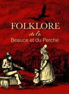 Couverture du livre « Folklore de la Beauce et du Perche » de Felix Chapiseau aux éditions Communication Presse Edition
