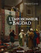Couverture du livre « L'empoisonneur de Bagdad » de Helene Calvez aux éditions Erick Bonnier