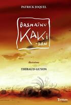 Couverture du livre « Bashaïku Kaki-San » de Thibaud Guyon et Patrick Joquel aux éditions Tertium éditions