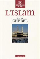 Couverture du livre « 100 questions sur l'islam » de Malek Chebel aux éditions Les Editions De La Boetie