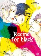 Couverture du livre « Recipe for black » de Shibito Koiwazurai aux éditions Boy's Love