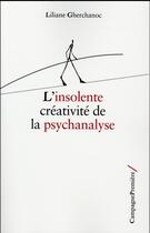 Couverture du livre « L'insolente créativité de la psychanalyse » de Liliane Gherchanoc aux éditions Campagne Premiere
