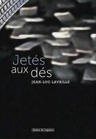 Couverture du livre « Jetés aux dés » de Jean-Luc Lavrille aux éditions Atelier De L'agneau