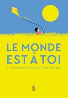 Couverture du livre « Le monde est à toi » de Susie Morgenstern et Helene Druvert aux éditions Saltimbanque