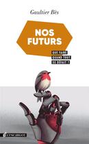 Couverture du livre « Nos futurs » de Gaultier Bes aux éditions L'escargot