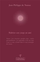 Couverture du livre « Habiter son corps en ami » de Jean-Philippe De Tonnac aux éditions L'originel Charles Antoni