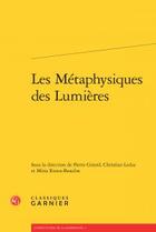 Couverture du livre « Les métaphysiques des Lumières » de  aux éditions Classiques Garnier