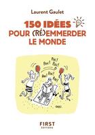 Couverture du livre « 150 idées pour (ré)emmerder le monde » de Laurent Gaulet aux éditions First