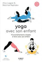 Couverture du livre « Yoga avec son enfant » de Alice Lageat et Beatrice Raphalen aux éditions First