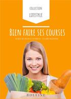 Couverture du livre « Life style t.1 ; bien faire ses courses » de Claire Mazoyer et Agnes De France-Durieux aux éditions Boleine