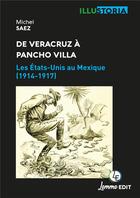 Couverture du livre « De Veracruz à Pancho Villa : les Etats-Unis au Mexique (1914-1917) » de Saez Michel aux éditions Lemme Edit