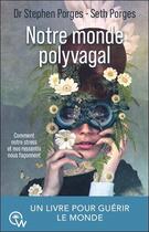 Couverture du livre « Notre monde polyvagal - comment notre stress et nos ressentis nous faconnent » de Porges aux éditions Quantum Way