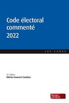 Couverture du livre « Code électoral commenté (édition 2022) » de Olivier Couvert-Castera aux éditions Berger-levrault
