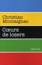 Couverture du livre « Coeur de losers » de Christian Montaignac aux éditions Calmann-levy