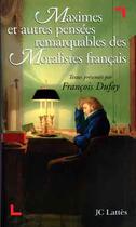 Couverture du livre « Maximes et autres pensées remarquables des moralistes français » de Francois Dufay aux éditions Lattes