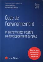 Couverture du livre « Code de l'environnement (édition 2016) » de Christian Huglo et Marie-Pierre Maitre aux éditions Lexisnexis