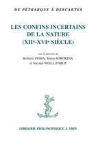 Couverture du livre « Les confins incertains de la nature (XIIe-XVIe siècle) : de Pétrarque à Descartes » de  aux éditions Vrin