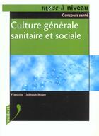 Couverture du livre « Culture Generale Sanitaire Et Sociale » de Francoise Thiebault-Roger aux éditions Vuibert