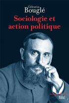 Couverture du livre « Sociologie et action politique » de Célestin Bouglé aux éditions Ehess