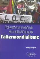 Couverture du livre « Dictionnaire analytique de l'altermondialisme » de Fougier aux éditions Ellipses