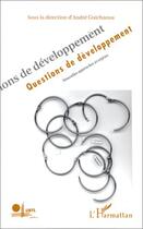 Couverture du livre « Questions de développement » de Andre Guichaoua aux éditions L'harmattan