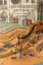 Couverture du livre « L'archéologie à petits pas » de De Filippo/Garrigue aux éditions Actes Sud