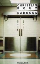 Couverture du livre « Kadogos » de Christian Roux aux éditions Rivages