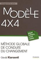 Couverture du livre « Modèle 4x4 ; méthode globale de conduite du changement » de Karsenti aux éditions Pearson