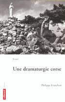 Couverture du livre « Une Dramaturgie Corse » de Philippe Frachini aux éditions Autrement
