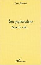 Couverture du livre « Une psychanalyste dans la cité » de Annie Stammler aux éditions L'harmattan