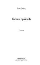 Couverture du livre « Poemes spirituels » de Jean André aux éditions Editions Le Manuscrit