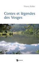 Couverture du livre « Contes et légendes des vosges » de Thierry Rollet aux éditions Publibook