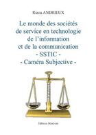 Couverture du livre « Le monde des sociétés de service en technologie de l'informatin et de la communication » de Riana Andrieux aux éditions Benevent