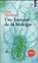Couverture du livre « Une histoire de la biologie » de Michel Morange aux éditions Points