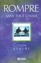 Couverture du livre « Rompre sans tout casser » de Bérubé aux éditions Editions De L'homme