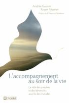 Couverture du livre « L'accompagnement au soir de la vie ; le rôle des proches et des bénévoles auprès des malades » de Regnier Roger et Andree Gauvin aux éditions Les Éditions De L'homme