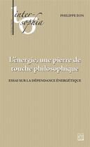 Couverture du livre « L'énergie, une pierre de touche philosophique » de Eon Philippe aux éditions Presses De L'universite Laval