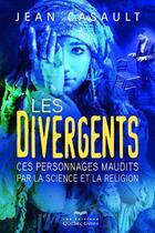 Couverture du livre « Les divergents » de Jean Casault aux éditions Quebec Livres
