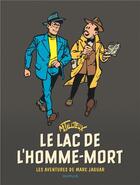 Couverture du livre « Marc Jaguar Tome 1 : le lac de l'homme-mort » de Maurice Tillieux aux éditions Dupuis