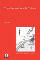 Couverture du livre « Connaissons-nous la Chine ? » de Paul Servais aux éditions Academia