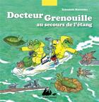 Couverture du livre « Docteur Grenouille au secours de l'étang » de Tatsuhide Matsuoka aux éditions Picquier
