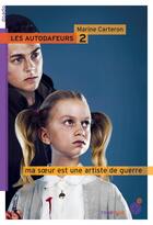 Couverture du livre « Les autodafeurs Tome 2 : Ma soeur est une artiste de guerre » de Marine Carteron aux éditions Rouergue