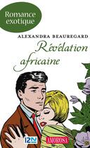 Couverture du livre « Révélation africaine » de Beauregard Alexandra aux éditions 12-21