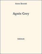 Couverture du livre « Agnès Grey » de Anne Bronte aux éditions Bibebook