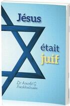 Couverture du livre « Jésus était juif » de Fruchtenbaum Arnold aux éditions La Maison De La Bible