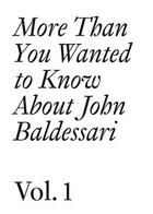 Couverture du livre « More than you wanted to know about John Baldessari t.1 » de Hans Ulrich Obrist et Meg Cranston aux éditions Les Presses Du Reel