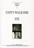 Couverture du livre « Unity walkyrie ; ste » de Sabryna Pierre aux éditions Theatrales