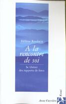 Couverture du livre « A la rencontre de soi » de Helene Roubeix aux éditions Anne Carriere